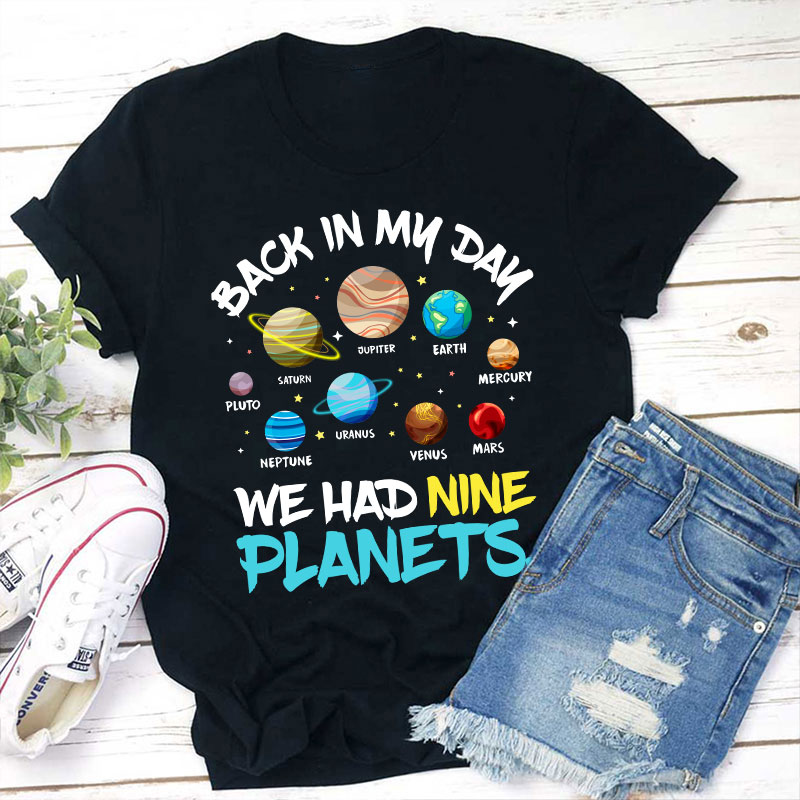 Solar System Back In My Day We Had Nine Planets Teacher T-Shirt