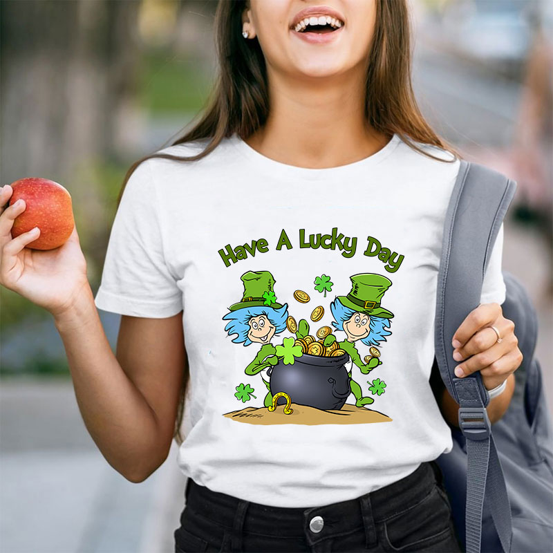 Have A Lucky Day Teacher T-Shirt