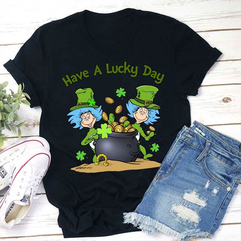Have A Lucky Day Teacher T-Shirt