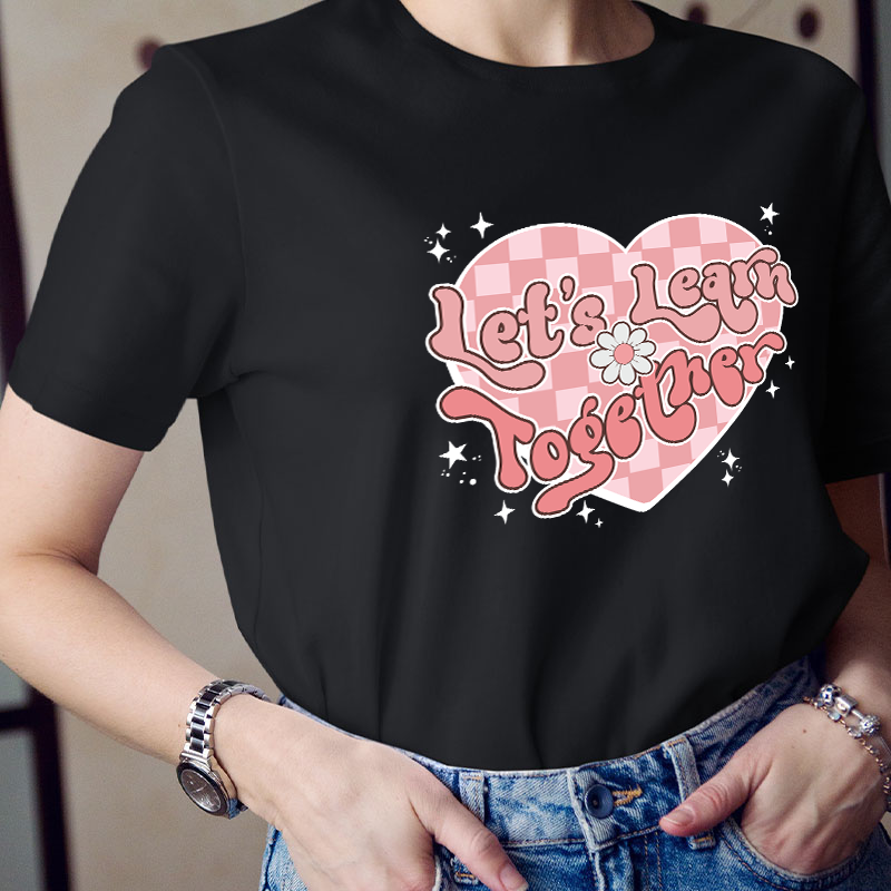Let's Learn Together Teacher T-Shirt