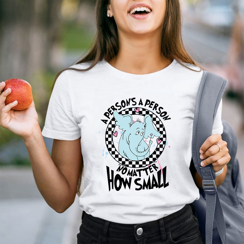 A Person's A Person No Matter How Small Teacher T-Shirt