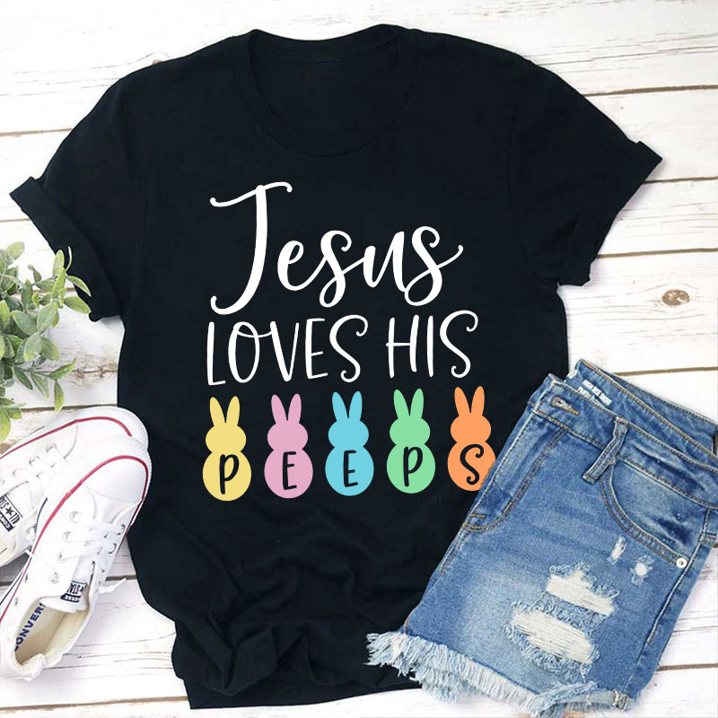 Jesus Loves His Peeps Teacher T-Shirt