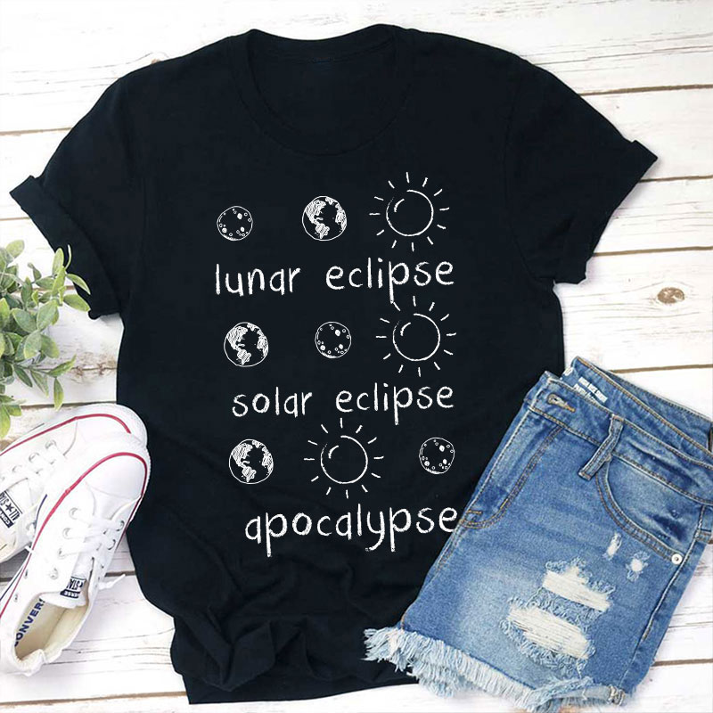 Lunar Eclipse Solar Eclipse Apocalypse Funny Science Teacher T-Shirt