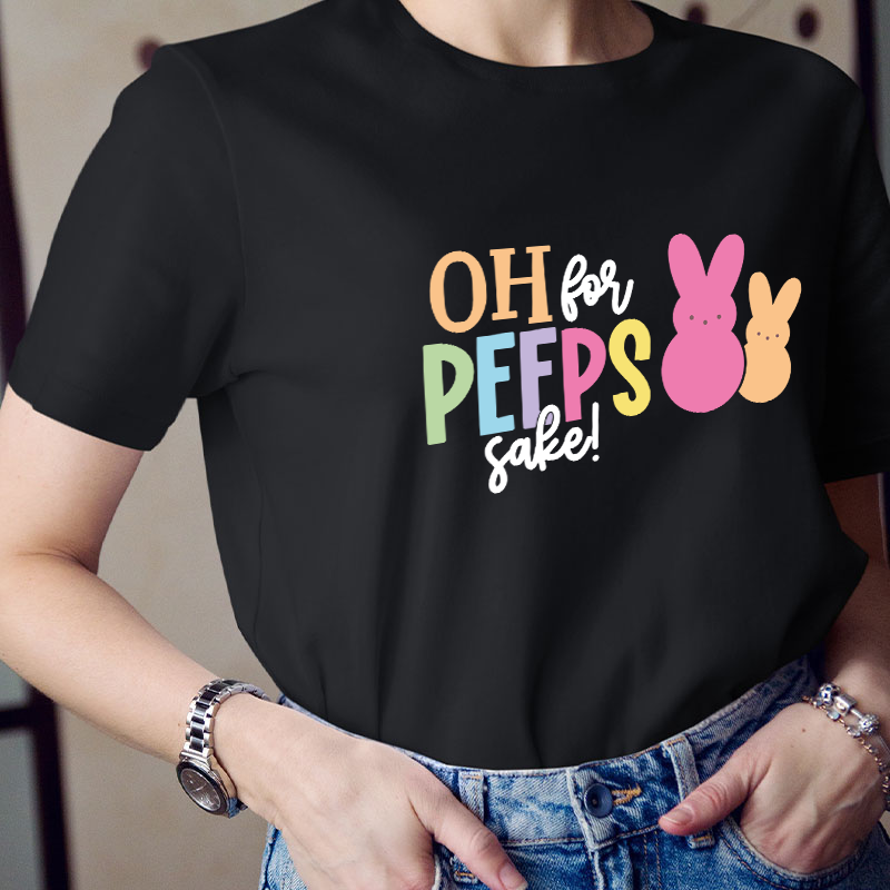Oh For Peeps Sake Bunny Teacher T-Shirt