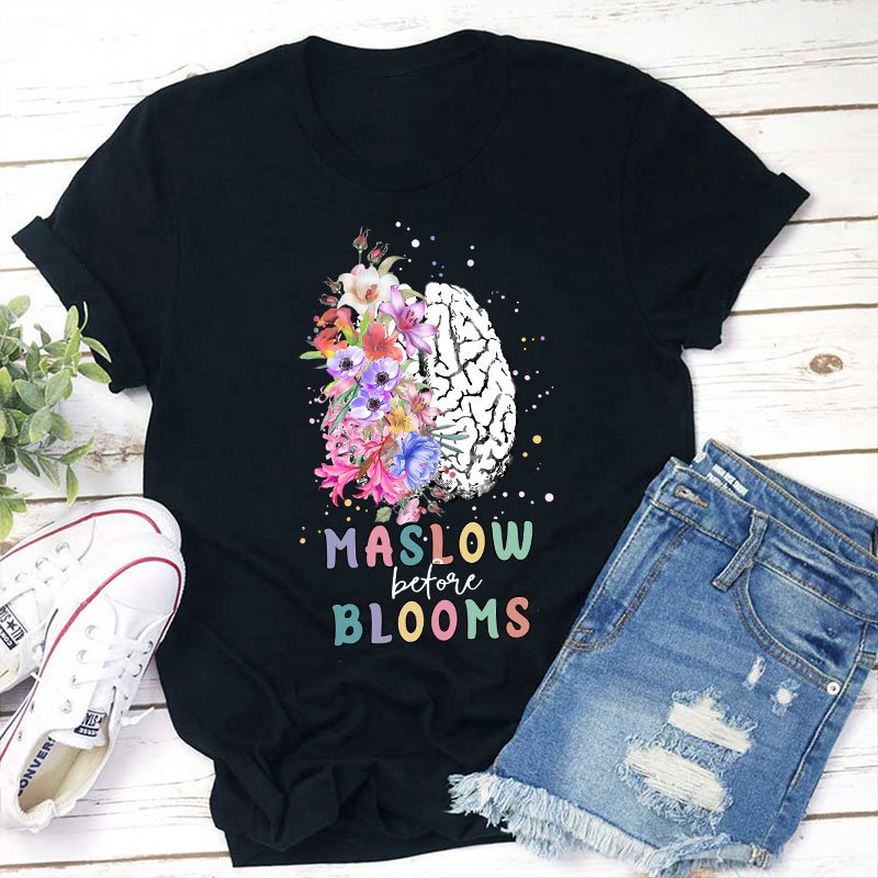 Maslow Before Bloom Teacher T-Shirt