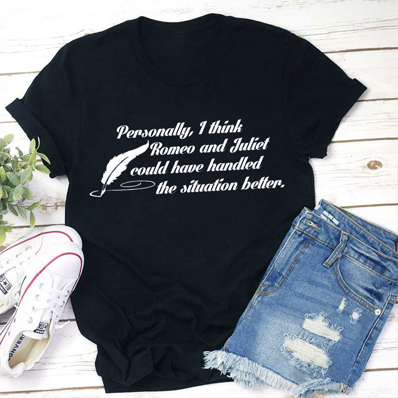 Funny Shakespeare I Think Romeo And Juliet Teacher T-Shirt