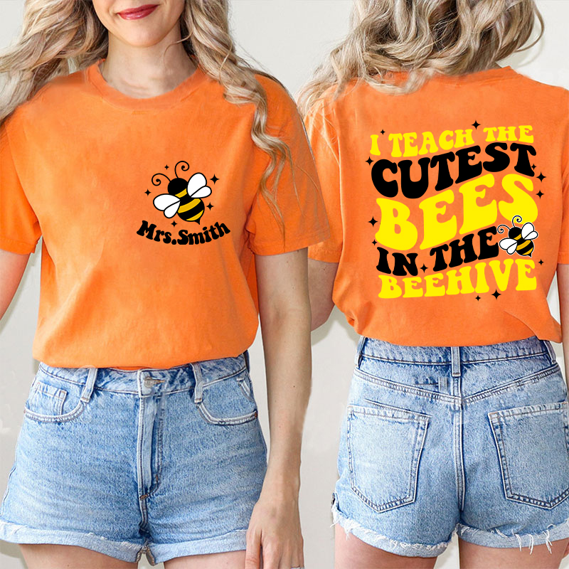Personalized Name I Teach The Cutest Bees In The Beehive Teacher Two Sided T-Shirt