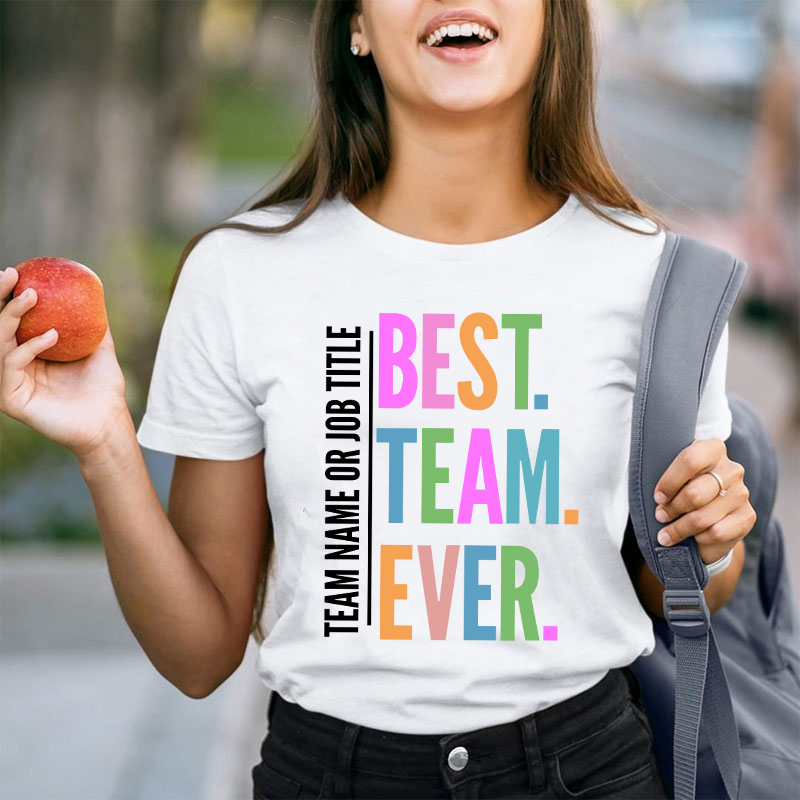 Personalized Neon Color Best Team Ever Teacher T-Shirt