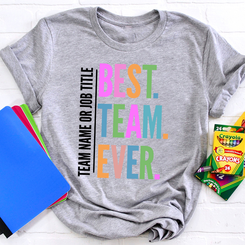Personalized Neon Color Best Team Ever Teacher T-Shirt