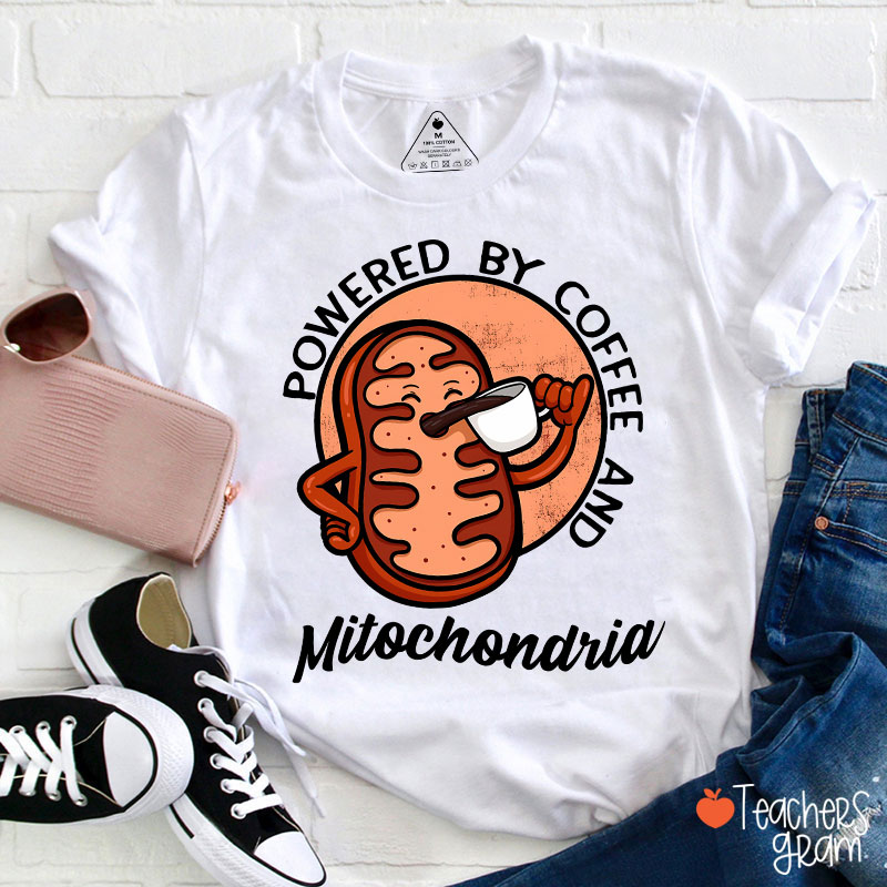 Powered By Coffee And Mitochondria Teacher T-Shirt