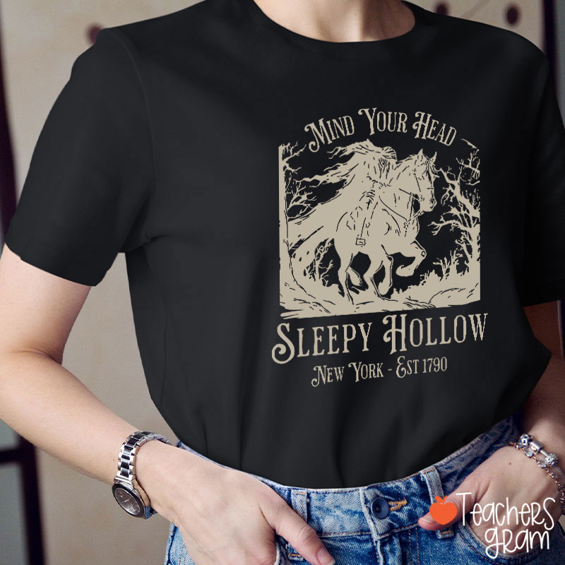 Mind Your Head Sleepy Hollow Teacher T-Shirt