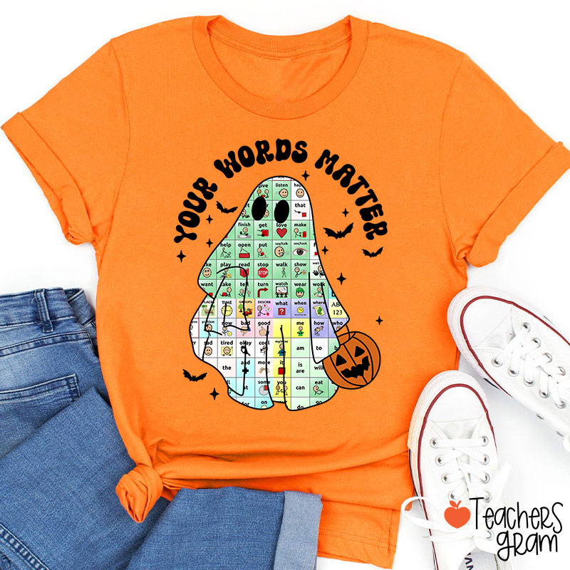 Your Words Matter Ghost Teacher T-Shirt