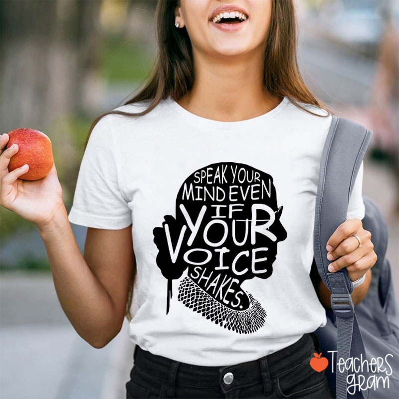 Speak Your Mind Even If Your Voice Shakes Teacher T-Shirt