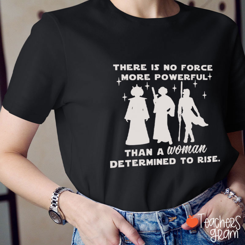 There Is No Force More Powerful Teacher T-Shirt
