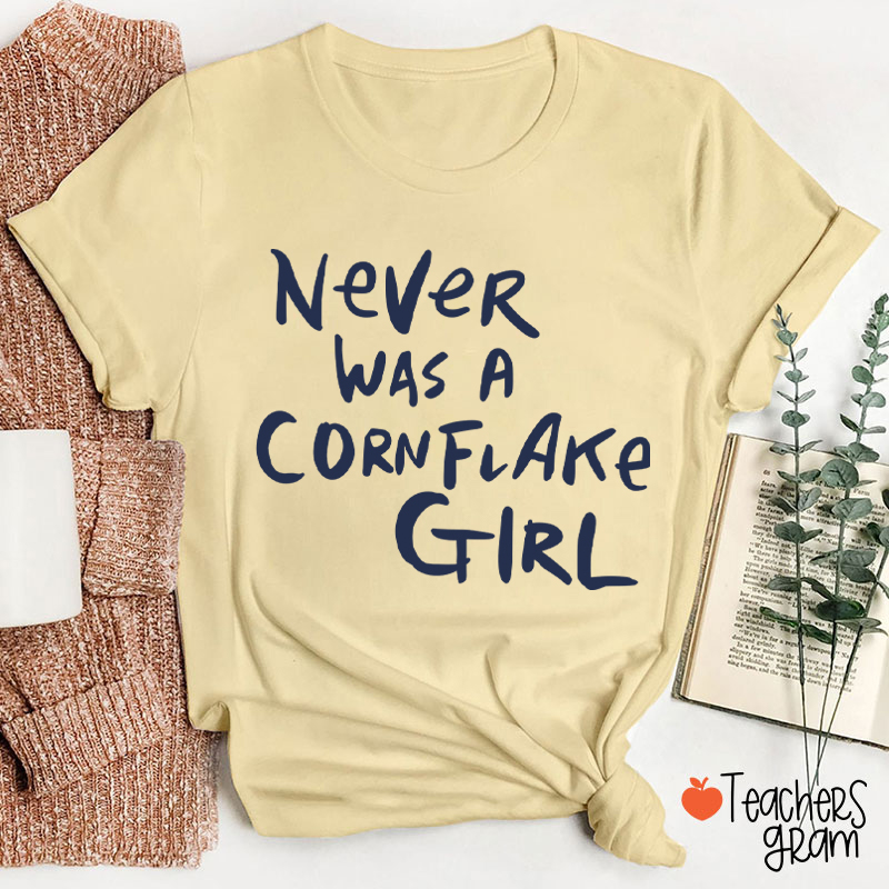 Never Was A Cornflake Girl Teacher T-Shirt