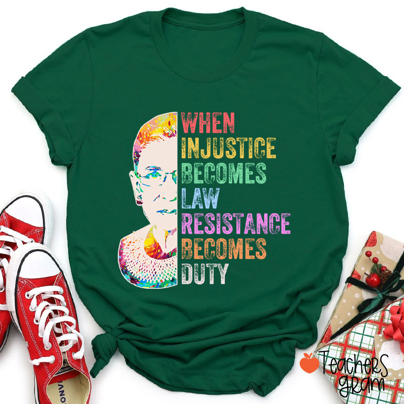 When Injustice Becomes Law Teacher T-Shirt