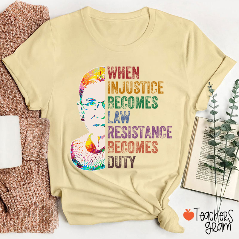 When Injustice Becomes Law Teacher T-Shirt