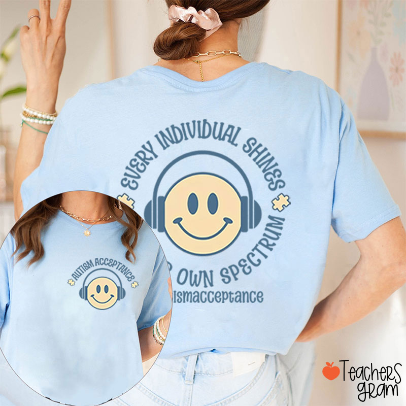 Every Individual Shines In Their Own Spectrum Teacher Two Sided T-Shirt
