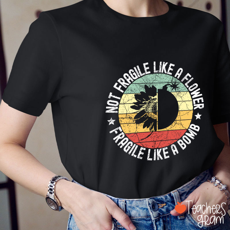 Fragile Like A Bomb Girl Power Teacher T-Shirt
