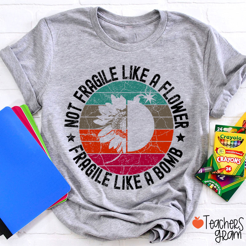 Fragile Like A Bomb Girl Power Teacher T-Shirt
