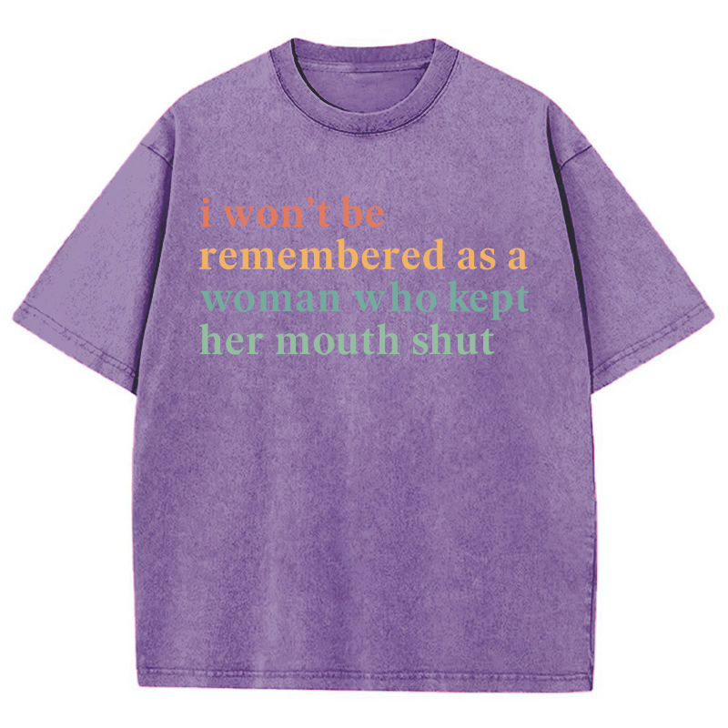 I Won't Be Remembered As A Woman Teacher Washed T-Shirt