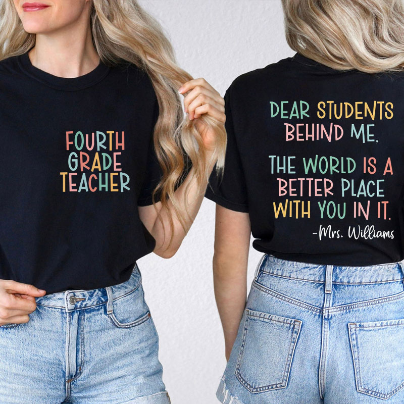 Personalized Name And Grade The World Is A Better Place With You In It Teacher Two Sided T-Shirt
