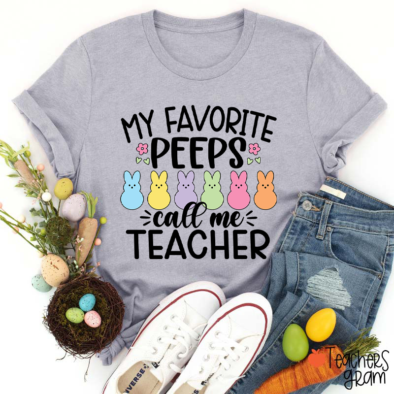 My Favorite Peeps Call Me Teacher T-Shirt