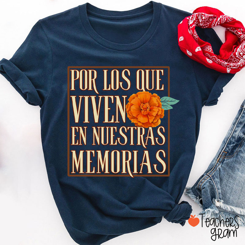 Por Los Que Viven En Nuestras Memorias Spanish Teacher T-Shirt