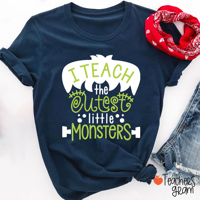 I Teach The Cutest Little Monsters Teacher T-Shirt