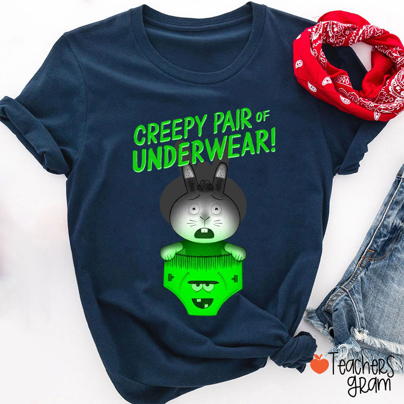 Creepy Pair Of Underwear Teacher T-Shirt