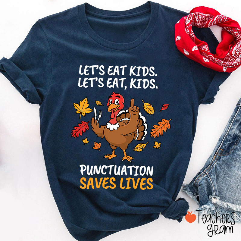 Lets Eat Kids Punctuation Turkey Teacher T-Shirt