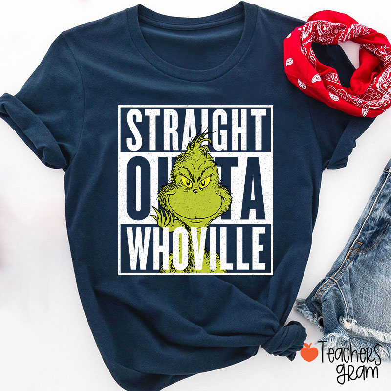 Straight Outta Whoville Teacher T-Shirt
