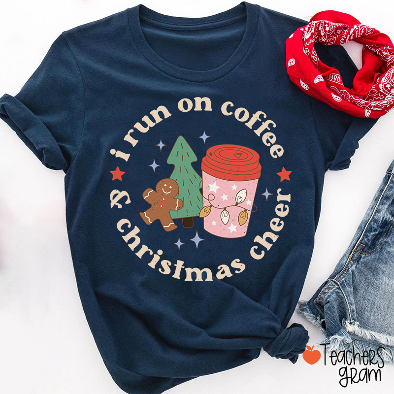 I Run On Coffee And Christmas Cheer Teacher T-Shirt