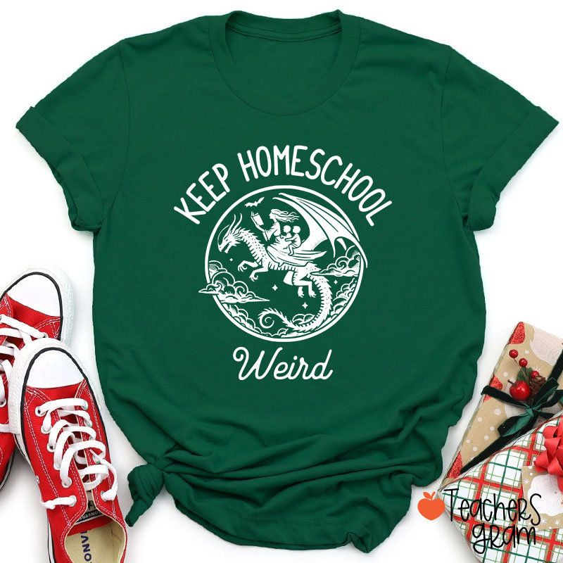 Keep Homeschool Weird Amazing Experience Teacher T-Shirt