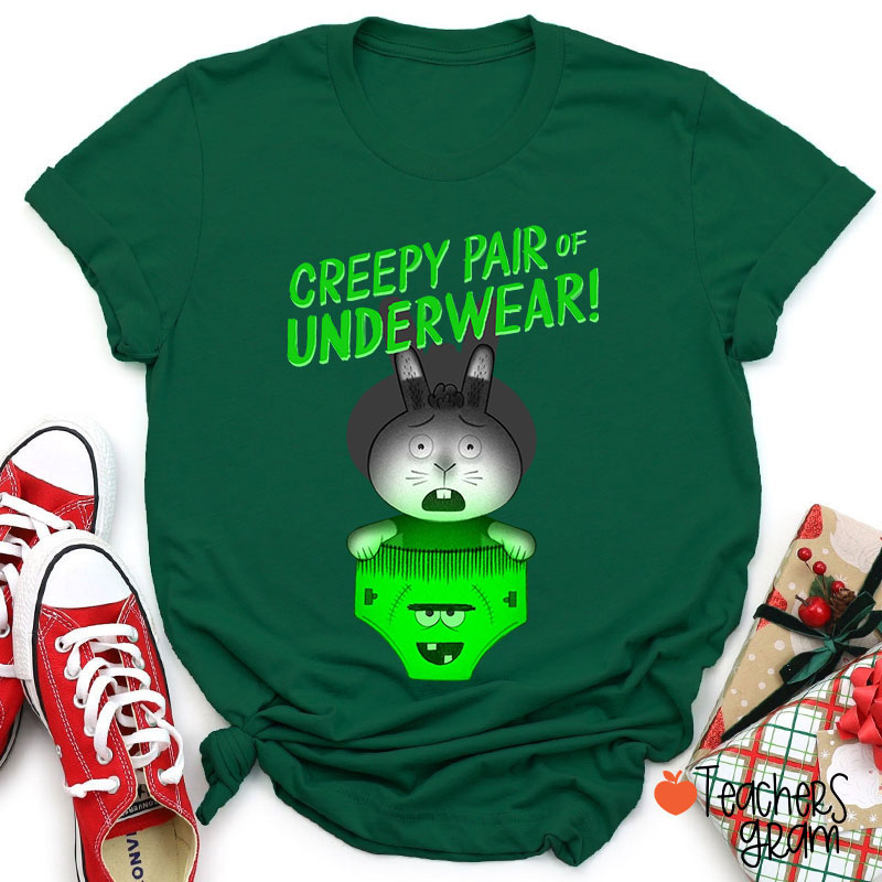 Creepy Pair Of Underwear Teacher T-Shirt
