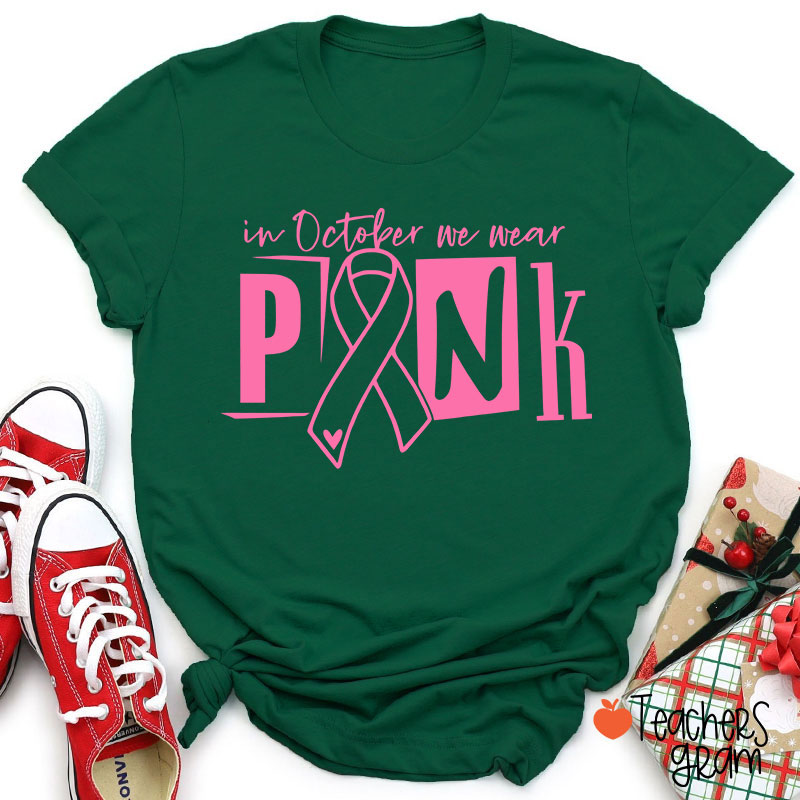 In October We Wear Pink Teacher T-Shirt