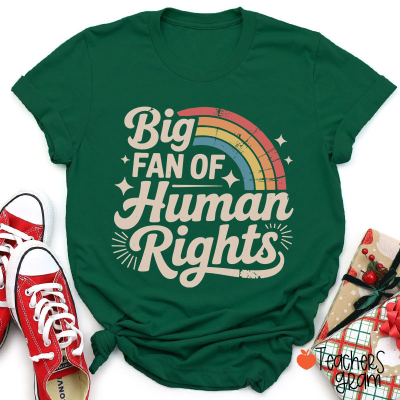 Big Fan Of Human Rights Rainbow Teacher T-Shirt
