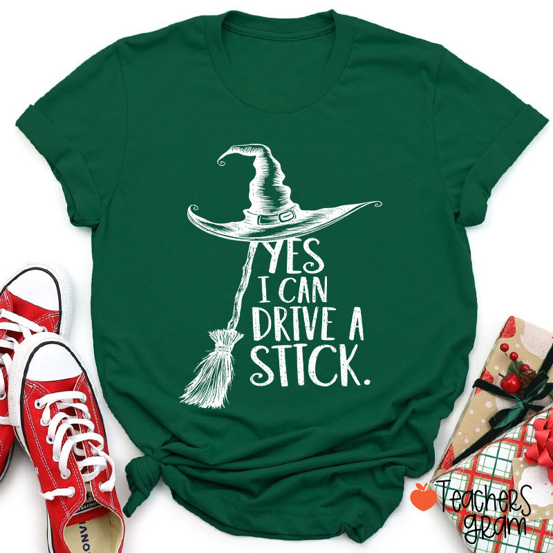 Yes I Can Drive A Stick Teacher T-Shirt