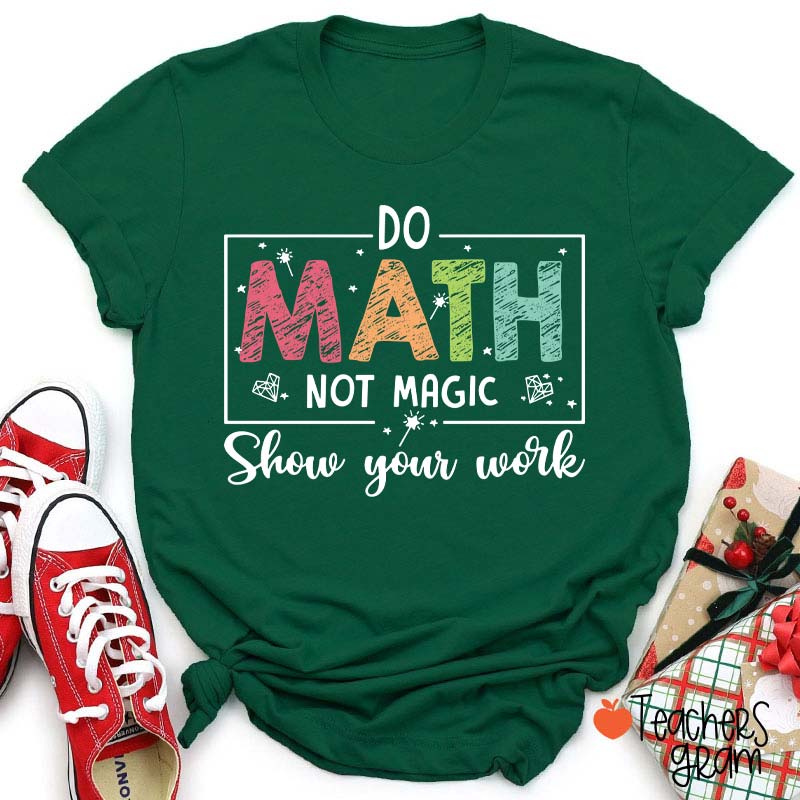 Funny Math Do Math Not Magic Teacher T-Shirt