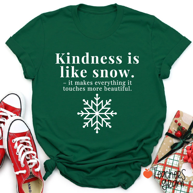 Kindness Is Like Snow Teacher T-Shirt