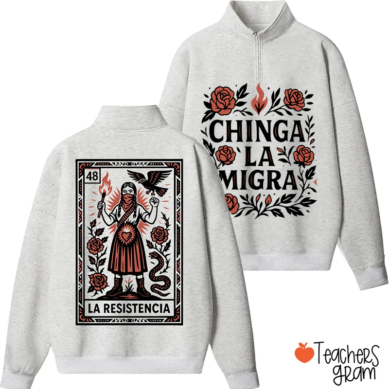 Chinga La Migra Teacher Quarter Zip Sweatshirt