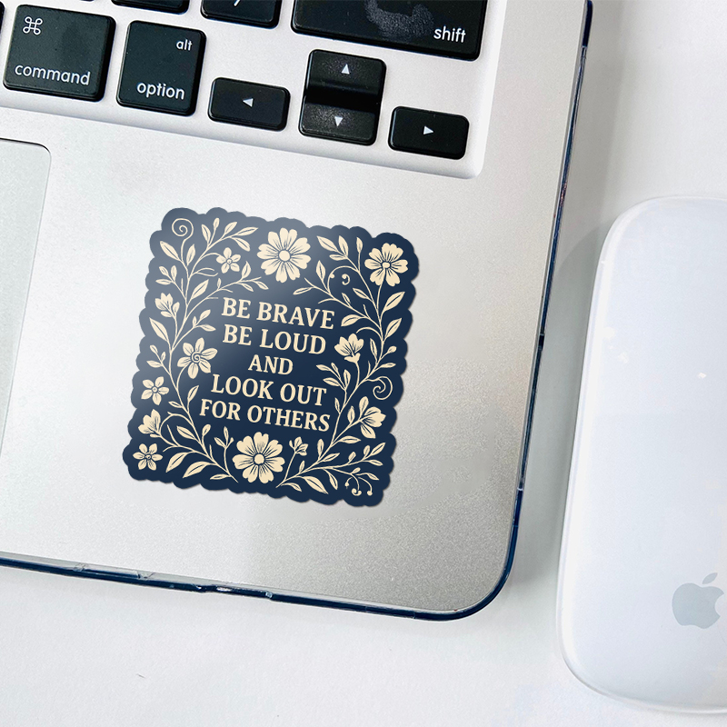 Be Brave Be Loud And Look Out For Others Teacher Stickers