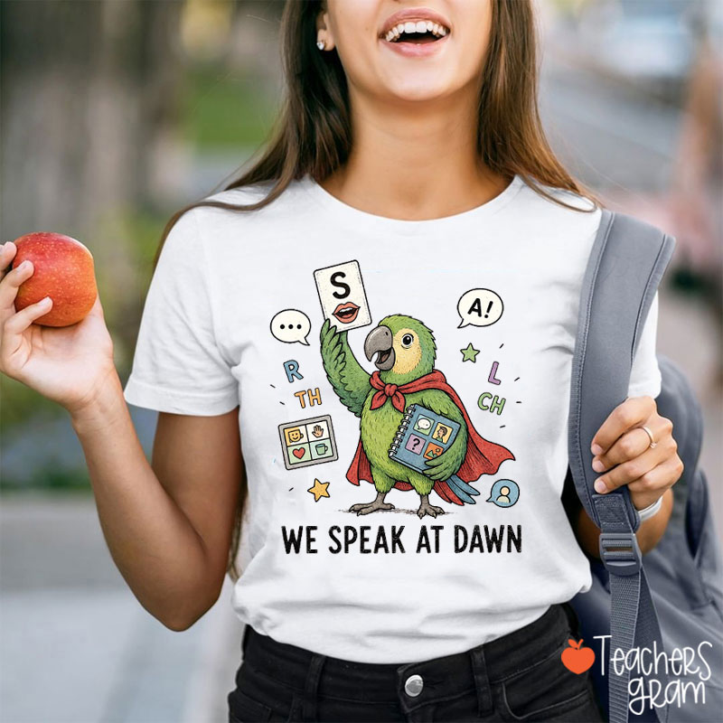 We Speak At Dawn Parrot SLP Cartoon Teacher T-Shirt