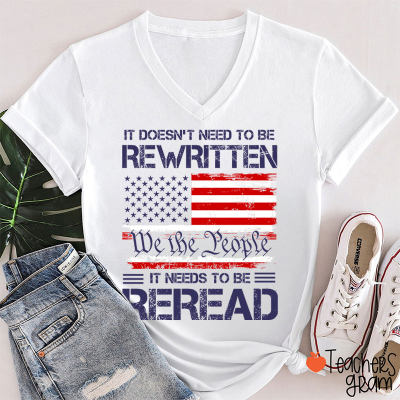 It Doesn't To Be Rewritten It Needs To Be Reread Teacher Female V-Neck T-Shirt