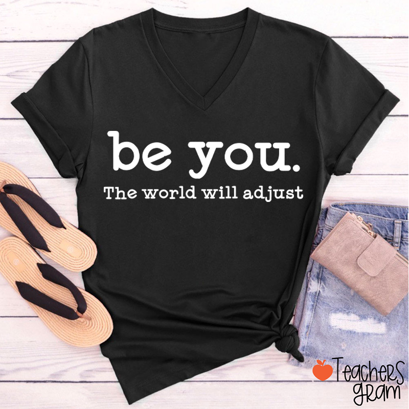 Be You The World Will Adjust Teacher Female V-Neck T-Shirt