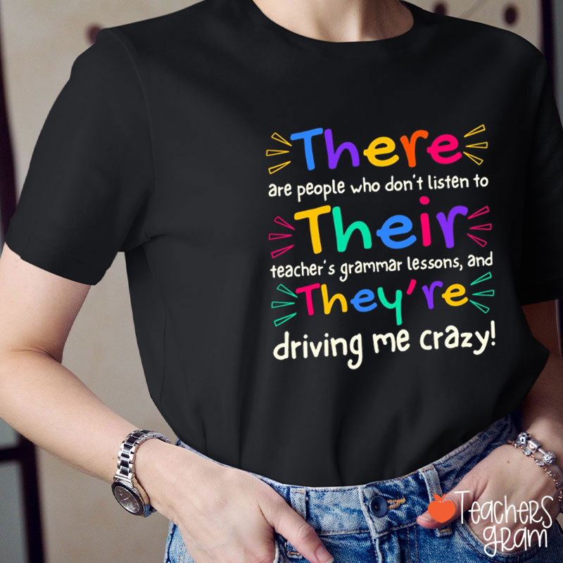 There Their They're Driving Me Crazy Teacher T-Shirt