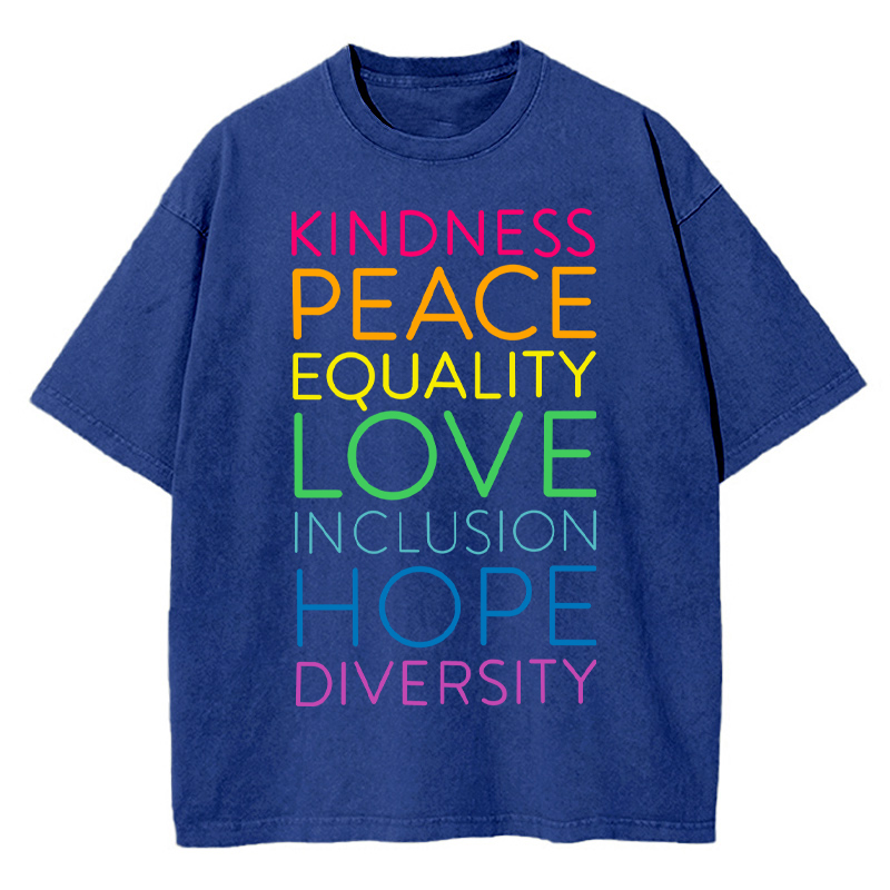Kindness Peace Equality Love Inclusion Hope Diversity Teacher Washed T-Shirt