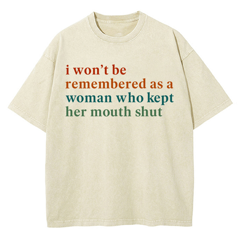I Won't Be Remembered As A Woman Teacher Washed T-Shirt