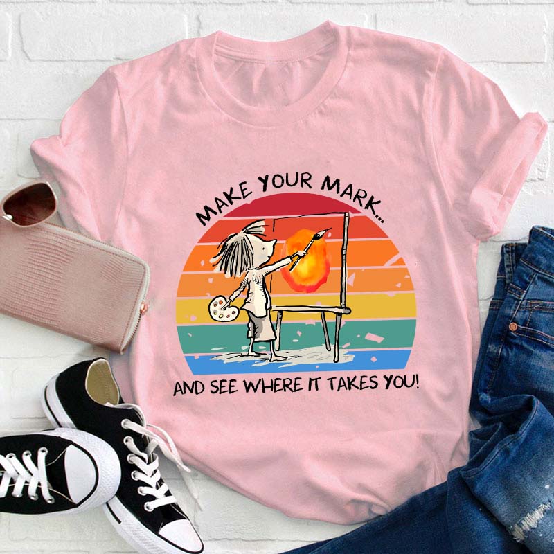 Make Your Mark Teacher T-Shirt