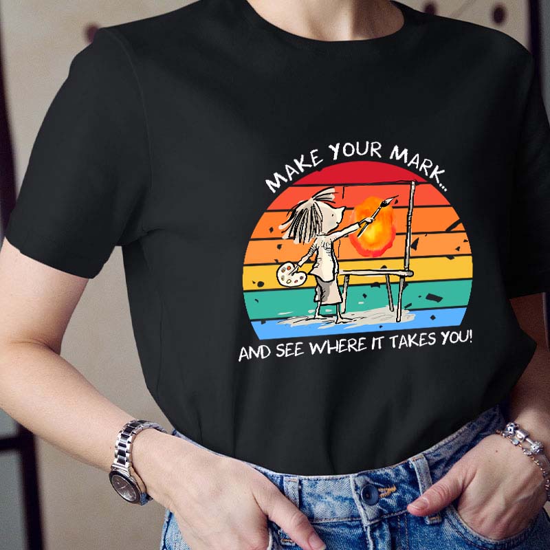 Make Your Mark Teacher T-Shirt